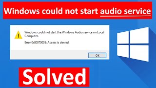 Audio Service cannot start Error 0x80070005 Access is denied in Windows 10  11 [upl. by Seltzer394]