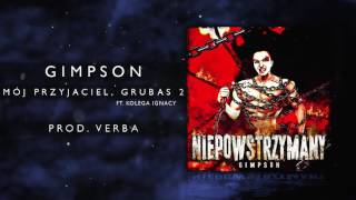 09 Gimpson ft Kolega Ignacy  Mój Przyjaciel Grubas 2 prod Verba [upl. by Kelcey]