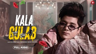 Kala Gulab Full Audio  Lil Golu Song 2024 [upl. by Ikeda]