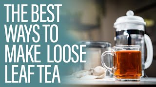 The 4 Best Ways to Make Tea with Loose Leaves [upl. by Janicki474]