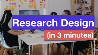 Research Design in 3 minutes [upl. by Marquita]