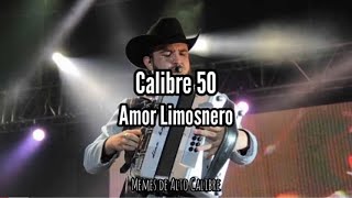 Calibre 50  Amor Limosnero Letra [upl. by Arannahs]