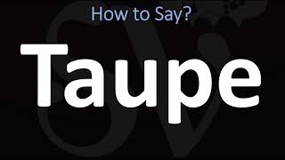 How to Pronounce Taupe CORRECTLY [upl. by Sherborne]