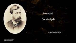 Adam Asnyk  Do młodych [upl. by Ahsiekyt]