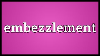 Embezzlement Meaning [upl. by Aliwt487]