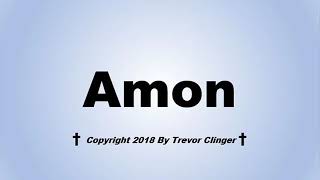 How To Pronounce Amon [upl. by Nnaitsirk]