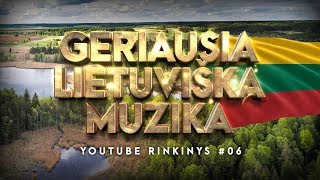 Geriausia Lietuviška Muzika 06  Lietuviškos Muzikos Rinkinys  Top Dainos [upl. by Delcina124]