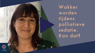 Wakker worden tijdens palliatieve sedatie Kan dat [upl. by Marasco949]