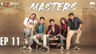 Pakistani Drama  Masters  Episode 11  IAA1O  Express TV Dramas [upl. by Lucais]