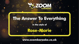 Rose Marie  The Answer To Everything  Karaoke Version from Zoom Karaoke [upl. by Grose]