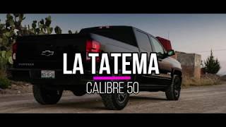 Calibre 50  La Tatema LETRA [upl. by Eyahs207]