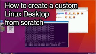 1 How to create a custom Linux GUI Desktop from scratch [upl. by Iahk140]