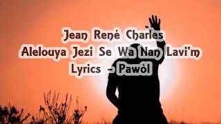 Jean René Charles  Alelouya Jezi Se Wa Nan Lavim Lyrics Pawòl [upl. by Candyce273]