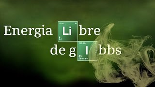 ENERGIA LIBRE DE GIBBS ESPONTANEIDAD  Termodinámica [upl. by Preuss]