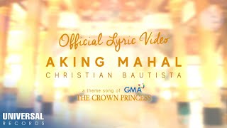 Christian Bautista  Aking Mahal Official Lyric Video [upl. by Nawk]