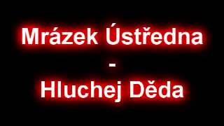 Mrazek Ustredna  Hluchej Deda [upl. by Rafe74]