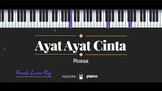 Ayat Ayat CInta FEMALE LOWER KEY Rossa KARAOKE PIANO [upl. by Ajad822]