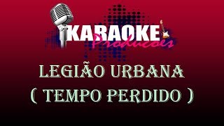 LEGIÃO URBANA  TEMPO PERDIDO  KARAOKE [upl. by Nnyleuqaj]