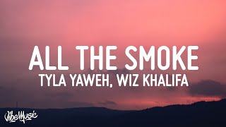 Tyla Yaweh  All The Smoke Lyrics feat Gunna amp Wiz Khalifa [upl. by Cheatham]