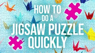 HOW TO DO A JIGSAW PUZZLE QUICKLY [upl. by Nnanerak]