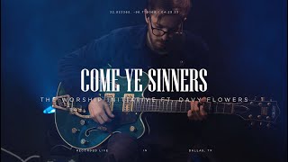 Come Ye Sinners Live  The Worship Initiative ft Davy Flowers amp Robbie Seay [upl. by Concordia456]