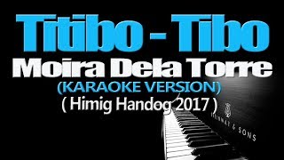 TITIBO TIBO  Moira Dela Torre KARAOKE VERSION [upl. by Remark]