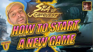 Sea of Conquest  How to Start a New Game [upl. by Aihtela244]