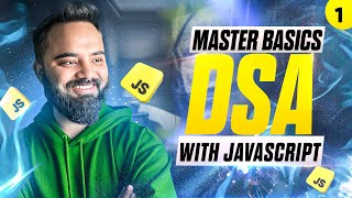 Master the Basics  DSA with JavaScript  Part 1 [upl. by Nosnar]