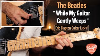 The Beatles “While My Guitar Gently Weeps”  Lead Guitar Lesson  Verse amp Chorus Licks [upl. by Torrell]