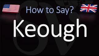 How to Pronounce Keough CORRECTLY [upl. by Ariaz]