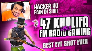 47 khalifa vs FM Radio Gaming  Best Eye shot Ever 🔥  With FaceCam  Pubg Mobile [upl. by Oelak17]