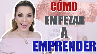 ¡CÓMO EMPEZAR A EMPRENDER CON ÉXITO [upl. by Oinotnaocram]