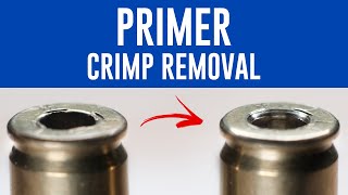 Primer Pocket Crimp Removal  Reaming and Swaging [upl. by Eralcyram]