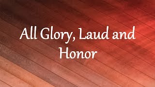 All Glory Laud and Honor [upl. by Naloc]