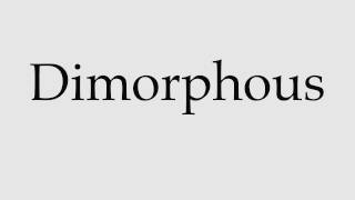 How to Pronounce Dimorphous [upl. by Heady]