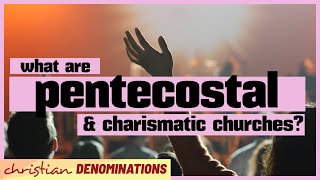 What are Pentecostal and Charismatic Churches [upl. by Euqimod497]