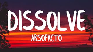 Absofacto  Dissolve Lyrics [upl. by Loleta]