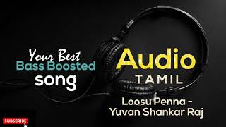 Loosu Penne  4K Audio Song  Yuvan Shankar Raja  Bass boosted [upl. by Ynna]