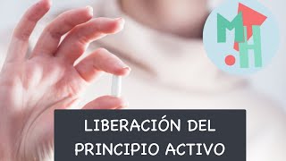 LIBERACIÓN DEL PRINCIPIO ACTIVO Farmacocinética [upl. by Starbuck]