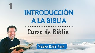 1 INTRODUCCIÓN A LA BIBLIA  Curso de Biblia Católico [upl. by Treble]