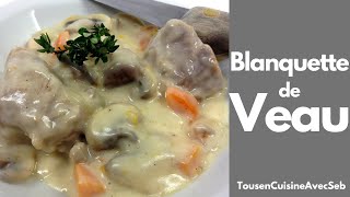 RECETTE de BLANQUETTE de VEAU Tous en cuisine avec Seb [upl. by Ynabe]