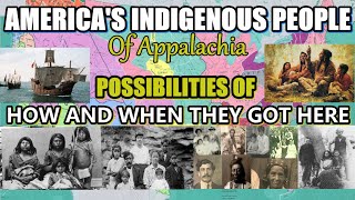 Americas Indigenous and Melungeon people of Appalachia Possibilities on How and When they got here [upl. by Ortrude522]