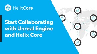 Start Collaborating with Unreal Engine and Helix Core [upl. by Marchelle335]