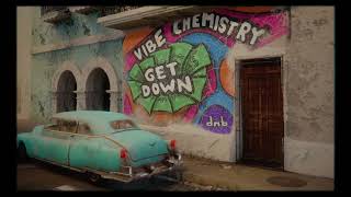 Vibe Chemistry  Get Down [upl. by Jarvey]