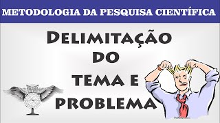 COMO DELIMITAR O TEMA E O PROBLEMA DO TCC [upl. by Aracal904]