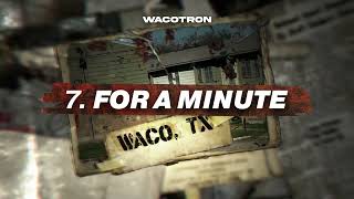 Wacotron  For A Minute [upl. by Clynes]