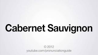 How to Pronounce Cabernet Sauvignon [upl. by Namhcan176]