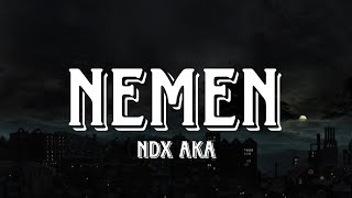 NEMEN  NDX AKA VIDIO LIRIK [upl. by Itsa195]