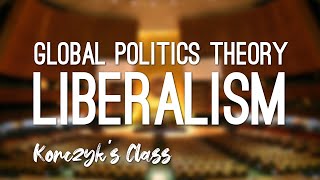 What is Liberalism in Global Politics [upl. by Silin]