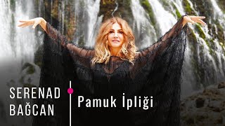 Serenad Bağcan  Pamuk İpliği Official Video [upl. by Nylasoj]